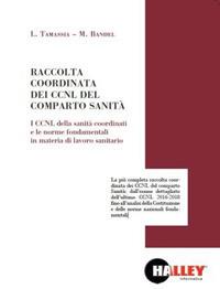 Raccolta coordinata dei CCNL del comparto sanità - Luca Tamassia, Mario Bandel - Libro Halley 2018 | libraccio.click