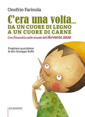 C'era una volta... Da un cuore di legno a un cuore di carne. Con Pinocchio sulle strade dell'Avvento 2020 - Onofrio Farinola, Giuseppe Ruffo - Libro Ed Insieme 2020, Sentieri | libraccio.click