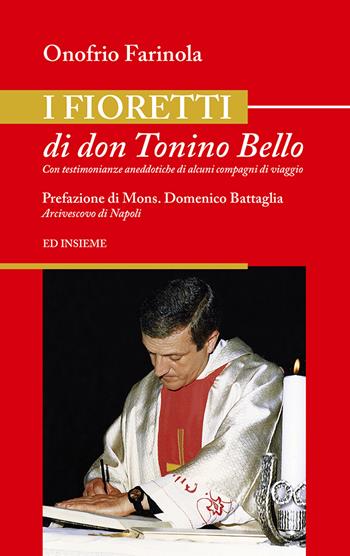 I fioretti di don Tonino Bello. Con testimonianze aneddotiche di alcuni compagni di viaggio - Onofrio Farinola - Libro Ed Insieme 2022, Sentieri | libraccio.click