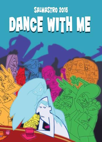 Dance with me. Premio letterario Il Salmastro 2015  - Libro Il Foglio Letterario Edizioni 2015, Narrativa | libraccio.click