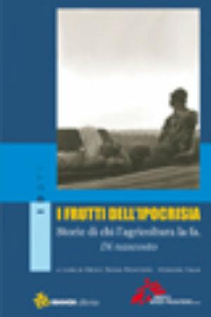 I frutti dell'ipocrisia. Storie di chi l'agricoltura la fa. Di nascosto  - Libro Sinnos 2005, Segni. I dati | libraccio.click