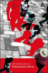 L' educazione del te - Armando Gnisci - Libro Sinnos 2009, Segni | libraccio.click