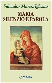 Maria, silenzio e parola - Salvador Muñoz Iglesias - Libro Ancora 2001, Frammenti | libraccio.click