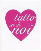 Tutto su di noi