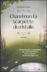 Chanel non fa scarpette di cristallo - Barbara Fiorio - Libro Castelvecchi 2010, Ultra | libraccio.click