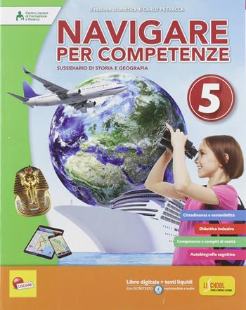 Navigare per competenze. Storia e geografia. Per la 5ª classe della Scuola elementare. - Carlo Petracca - Libro Lisciani Scuola 2018 | libraccio.click