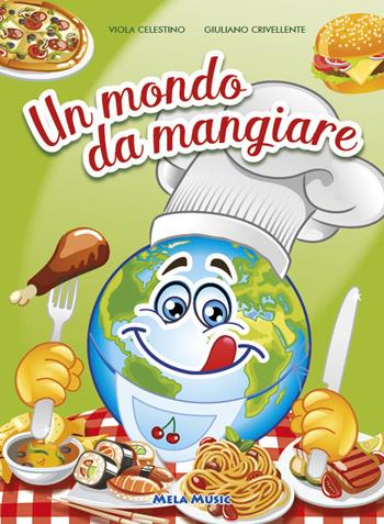 Un mondo da mangiare. Ediz. illustrata. Con CD Audio - Diego Valsecchi, Rosita Roncaglia, Giuliano Crivellente - Libro Mela Music 2015 | libraccio.click
