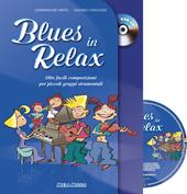 Blues in relax. Otto facili composizioni per piccoli gruppi strumentali. Per la Scuola media. Con CD-Audio