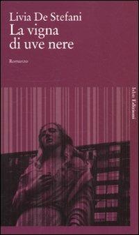 La vigna di uve nere - Livia De Stefani - Libro Isbn Edizioni 2010, Novecento italiano | libraccio.click