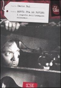 Morte tra le rovine. I segreti dell'indagine criminale - Carlo Bui - Libro Centro Scientifico Editore 2006, Analisi Criminale | libraccio.click