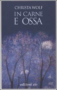 In carne e ossa - Christa Wolf - Libro E/O 2002, Dal mondo | libraccio.click