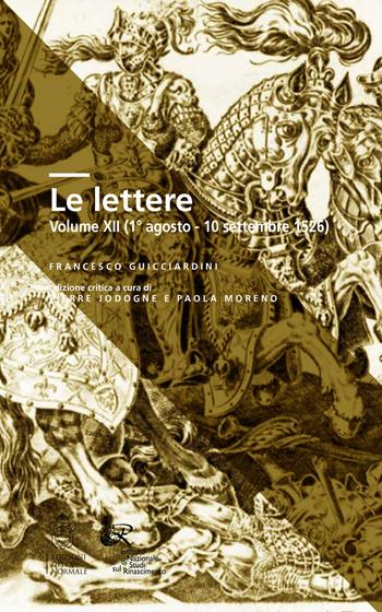 Le lettere. Ediz. critica. Vol. 12: 1 agosto-10 settembre 1526 - Francesco Guicciardini - Libro Scuola Normale Superiore 2024, Clavis | libraccio.click