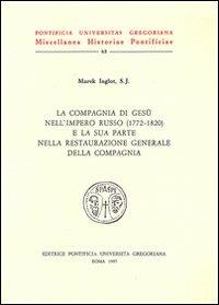 La compagnia di Gesù nell'impero russo e la sua parte nella restaurazione generale della Compagnia (1772-1820) - Marek Inglot - Libro Pontificio Istituto Biblico 1997, Miscellanea Historiae Pontificiae | libraccio.click