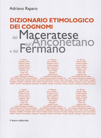 Dizionario etimologico dei cognomi del maceratese, dell'anconetano e del fermano  - Libro Il Lavoro Editoriale 2014 | libraccio.click