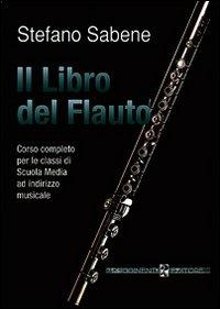 Il libro del flauto - Stefano Sabene - Libro Rugginenti 2015, Monografie e storia musicale | libraccio.click