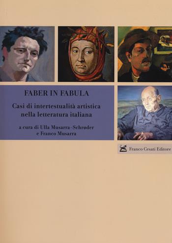 Faber in fabula. Casi di intertestualità artistica nella letteratura italiana  - Libro Cesati 2014, Civiltà italiana | libraccio.click