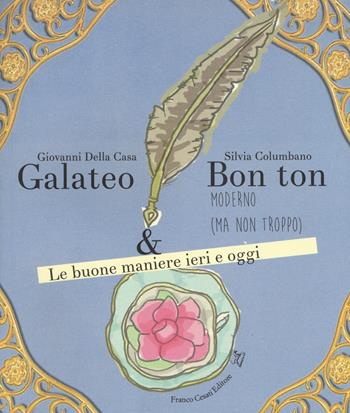 Galateo & bon ton moderno (ma non troppo). Le buone maniere ieri e oggi - Giovanni Della Casa, Silvia Columbano - Libro Cesati 2017, Ciliegie | libraccio.click
