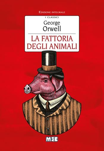 La fattoria degli animali. Ediz. integrale - George Orwell - Libro MEB 2021, I classici | libraccio.click