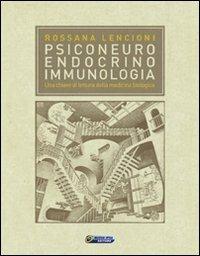 Psiconeuroendocrinoimmunologia. Una chiave di lettura della medicina biologica - Rossana Lencioni - Libro Nuova IPSA 2009, Empedoclea | libraccio.click