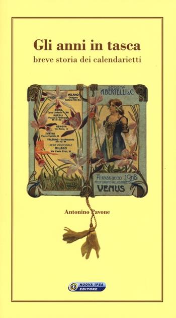 Gli anni in tasca. Breve storia dei calendarietti - Antonino Pavone - Libro Nuova IPSA 2012 | libraccio.click
