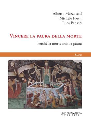 Vincere la paura della morte. Perché la morte non fa paura - Alberto Mazzocchi, Michele Fortis, Luca Panseri - Libro Nuova IPSA 2024, Saggi | libraccio.click