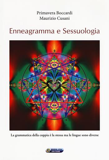 Enneagramma e sessuologia. La grammatica della coppia è la stessa ma le lingue sono diverse - Primavera Boccardi, Maurizio Cusani - Libro Nuova IPSA 2018, Quaderni del Vivere meglio | libraccio.click