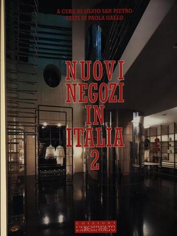 Nuovi negozi in Italia. Ediz. italiana e inglese. Vol. 2 - Paola Gallo - Libro L'Archivolto 1999, Nuovi ambienti italiani | libraccio.click