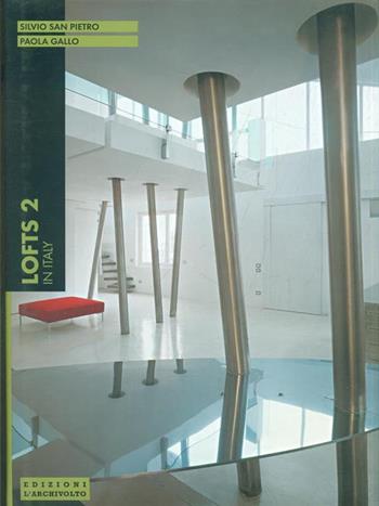 Lofts in Italy. Ediz. italiana e inglese. Vol. 2 - Silvio San Pietro, Paola Gallo - Libro L'Archivolto 2003, Nuovi ambienti italiani | libraccio.click