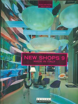 New shops 9 made in Italy - Silvio San Pietro, Paola Gallo - Libro L'Archivolto 2009, Nuovi ambienti italiani | libraccio.click