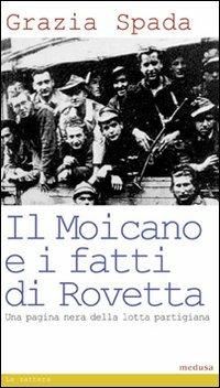 Il Moicano e i fatti di Rovetta - Grazia Spada - Libro Medusa Edizioni 2008, La zattera | libraccio.click