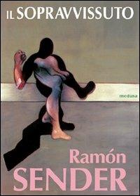 Il sopravvissuto - Ramón J. Sender - Libro Medusa Edizioni 2008, Fabula | libraccio.click