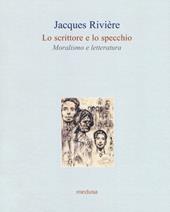 Lo scrittore e lo specchio. Moralismo e letteratura