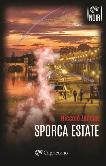 Sporca estate - Niccolò Zancan - Libro Edizioni del Capricorno 2025, Piemonte in noir | libraccio.click