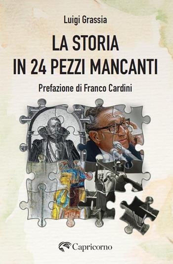 La storia in 24 pezzi mancanti - Luigi Grassia - Libro Edizioni del Capricorno 2026 | libraccio.click