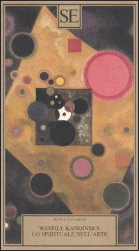 Lo spirituale nell'arte - Vasilij Kandinskij - Libro SE 2005, Testi e documenti | libraccio.click