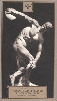 Il bello nell'arte. Scritti sull'arte antica - Johann Joachim Winckelmann - Libro SE 2008, Testi e documenti | libraccio.click
