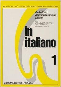 In italiano. Beiheft für deutschprachige Lerner. Vol. 1 - Angelo Chiuchiù, Fausto Minciarelli, Marcello Silvestrini - Libro Guerra Edizioni 1989 | libraccio.click