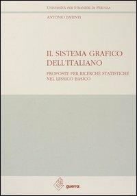 Il sistema grafico dell'italiano. Proposte per ricerche statistiche nel lessico basico - Antonio Batinti - Libro Guerra Edizioni 1993, Ricerca scient.-Univ. stranieri Perugia | libraccio.click