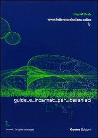 Guida a Internet per italianisti. WWW.letteraturaitaliana. - M. Luigi Reale - Libro Guerra Edizioni 2001 | libraccio.click