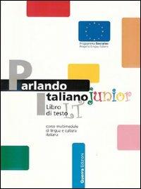 Parlando italiano junior. Corso multimediale di lingua e cultura italiana. Per la Scuola media  - Libro Guerra Edizioni 2006 | libraccio.click