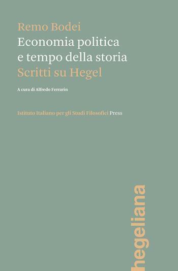 Economia politica e tempo della storia. Scritti su Hegel - Remo Bodei - Libro Ist. Italiano Studi Filosofici 2023, Hegeliana | libraccio.click