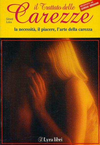 Il trattato delle carezze - Gérard Leleu - Libro Lyra Libri 1987, I sensi dell'amore | libraccio.click