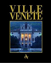 Ville venete. The villa civilization in the Mainland dominion. Ediz. illustrata