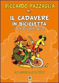 Il cadavere in bicicletta e altri divertenti delitti - Riccardo Pazzaglia - Libro Flaccovio Dario 2006 | libraccio.click