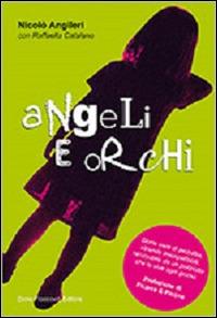 Angeli e orchi - Nicolò Angileri, Raffaella Catalano - Libro Flaccovio Dario 2009 | libraccio.click
