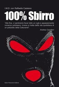 100% sbirro. Avventure e disavventure di un poliziotto della catturandi - I.M.D., Raffaella Catalano - Libro Flaccovio Dario 2010 | libraccio.click