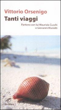 Tanti viaggi. Partono con lui Maurizio Cucchi e Giovanni Mariotti - Vittorio Orsenigo - Libro Archinto 2011, Le mongolfiere | libraccio.click