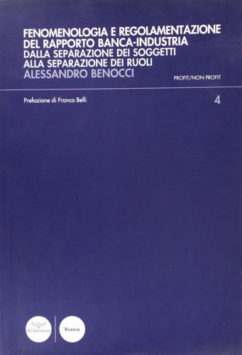 Fenomenologia e regolamentazione del rapporto banca-industria. Dalla separazione dei soggetti alla separazione dei ruoli - Alessandro Benocci - Libro Pacini Editore 2007, Profit/non profit. Studi dir. economia | libraccio.click