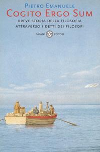 Cogito ergo sum. Breve storia della filosofia attraverso i detti dei filosofi - Pietro Emanuele - Libro Salani 2001, Saggi | libraccio.click