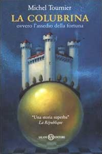 La colubrina ovvero l'assedio della fortuna - Michel Tournier - Libro Salani 2000 | libraccio.click